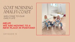 HELP - WE ARE MOVING IN A NEW PLACE IN POSITANO | Goat Morning Amalfi Coast Ep.9
