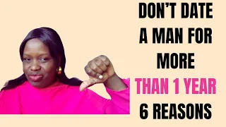 6 REASONS WHY YOU SHOULD NOT DATE A MAN FOR MORE THAN 1 YEAR #marriage #relationshipadvice #dating