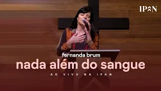 Fernanda Brum - Nada Além do Sangue | Ao Vivo na IPAN