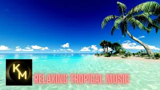 #relax -🎶TROPICAL TUESDAY!  Relaxing Tropical Music for Stress and Mind Relief