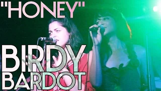 Birdy Bardot - "Honey" live