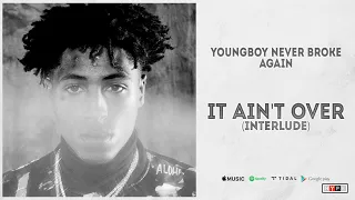 NBA YoungBoy - "It Ain't Over (Interlude)"