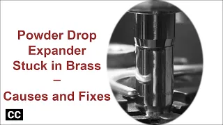 Powder drop expander getting stuck in reloading brass: causes and fixes