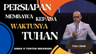 PERSIAPAN MEMBAWA KEPADA WAKTUNYA TUHAN || PS.BILLY LANTANG #viral #khotbah #firmantuhan #saatteduh