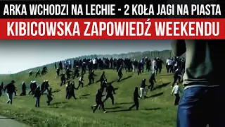ARKA WCHODZI NA LECHIE - 2 KOŁA JAGI NA PIASTA - KIBICOWSKA ZAPOWIEDŹ WEEKENDU (17-20.05.2024 r.)
