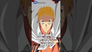 Por que Naruto usa uma faixa no braço?