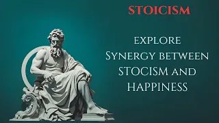 Exploring the Synergy between STOCISM and HAPPINESS.Fostering Inner Contentment and Serenity...