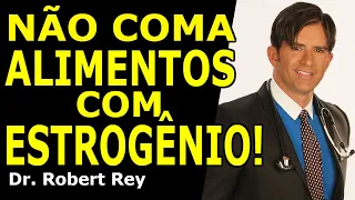 Dr. Rey - Não coma alimentos com estrogênio!