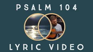 Kevin Gardner — Psalm 104 — Lyric Video