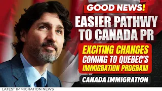 GOOD NEWS! Get Easier Path to Permanent Residency in Canada | Changes in Quebec Immigration Program