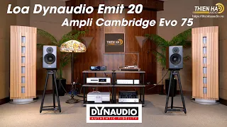 Loa Dynaudio Emit 20  Phiên Bản Nâng Cấp Quá Xịn - Ampli Cambridge Evo 75 - Đẳng Cấp - Tinh Tế