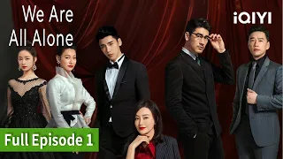 We Are All Alone | Episode 1 | iQIYI Philippines