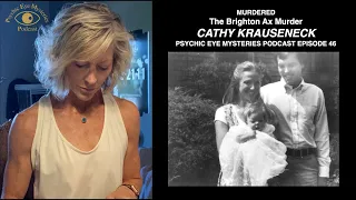 MURDERED Cathy Krauseneck, The Brighton Ax Murder,  Psychic Eye Mysteries Podcast Episode 48