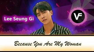 Lee Seung Gi Song "Because You're My Woman" with Lyrics