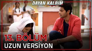 Dayan Kalbim Hint Dizisi 13. Bölüm (Uzun Versiyon)