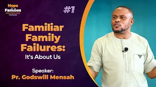 #1 - Familiar Family Failures: It's About Us (Morning) - Pr  Godswill Mensah