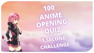 1 SEC anime op quiz - 100 Openings [Very easy - OTAKU]
