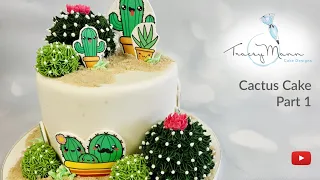 Cactus Cake Part 1