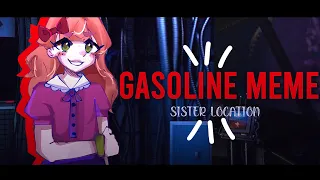 [TW] GASOLINE MEME || GACHA FNAF ANIMATION MEME || ELIZABETH AFTON || SISTER LOCATION || MINI GCMV??