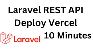 LARAVEL REST API DEPLOY TO VERCEL IN 10 MINUTES