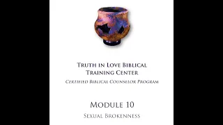 CBC Module 10 - Sexual Brokenness - Session 6