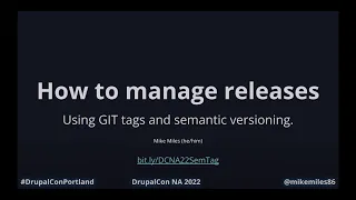 Managing releases using Git tags and semantic versioning: DrupalCon Portland 2022