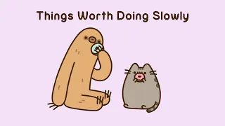 Pusheen: Things Worth Doing Slowly