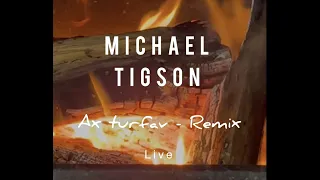 Michael Tigson - Ax Turfav Live Performance (Remix)