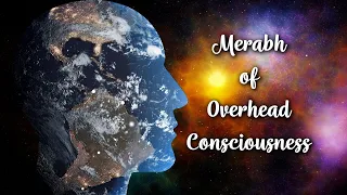 Overhead Consciousness – Merabh