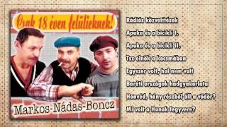 ☺Markos-Nádas-Boncz - Csak 18 éven felülieknek! (teljes album)