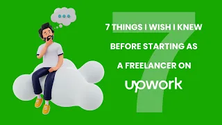 7 THINGS I WISH I KNEW BEFORE STARTING AS A FREELANCER ON UPWORK