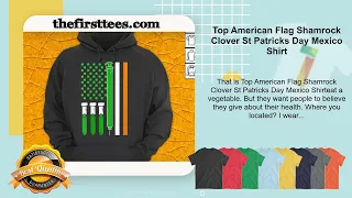 Top American Flag Shamrock Clover St Patricks Day Mexico Shirt