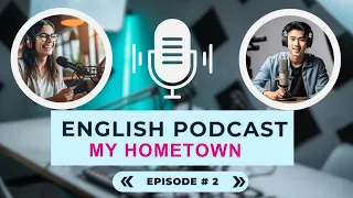 Learn English with Podcast Conversation | My Hometown |Intermediate(English Conversation) Episode 2