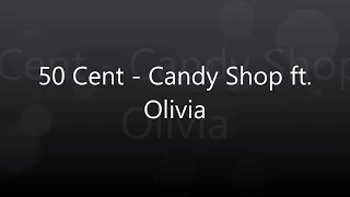 50 Cent - Candy Shop Ft. Olivia (Lyrics Explicit)