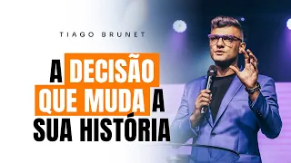 A DECISÃO QUE MUDA A SUA HISTÓRIA | TIAGO BRUNET