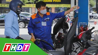 Giá xăng có thể tăng lần thứ 7 liên tiếp | THDT