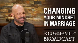 BEST OF 2023: Changing Your Mindset in Marriage - Ted Lowe