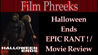 Halloween Ends - EPIC RANT! / Movie Review