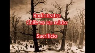 Radioteatro "Chile en un relato" sacrificio