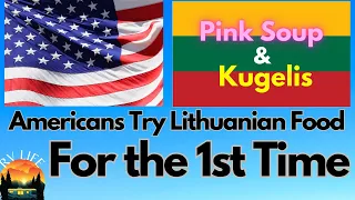RV Life Americans Try Lithuanian Food For the First Time