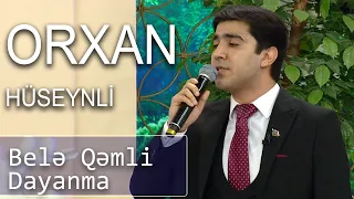 Orxan Hüseynli - Belə Qəmli Dayanma (Günün Dədası)