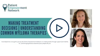 Making Treatment Decisions | Understanding Common Myeloma Therapies