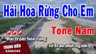 Karaoke Hái Hoa Rừng Cho Em Tone Nam Nhạc Sống | Trọng Hiếu