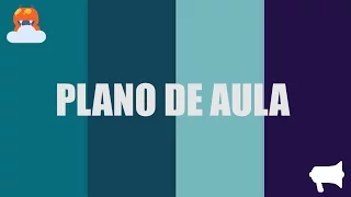 Plano de aula - Como fazer um plano de aula