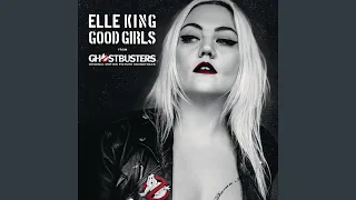 Good Girls (from the "Ghostbusters" Original Motion Picture Soundtrack)