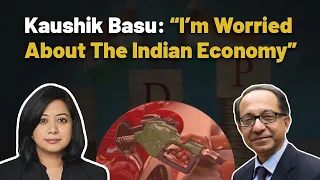 Kaushik Basu: “I’m Worried About The Indian Economy” | Faye D’Souza