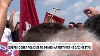 SUSPENDOHET POLICI SERB, PENGOI ARRESTIMET NË GAZIMESTAN | T7