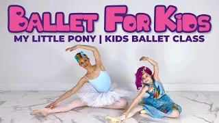 Ballet for Kids | MY LITTLE PONY Ballet (Ballerina Kids Ballet Ages 3-8)