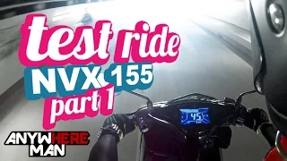 NVX 155 TEST RIDE PART 1 | CẢM NHẬN VÀ CHẠY THỬ - YAMAHA NVX 155 - AEROX 155 - Vietnam motovlog