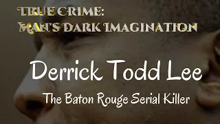 DERRICK TODD LEE   [Louisiana Serial Killer]